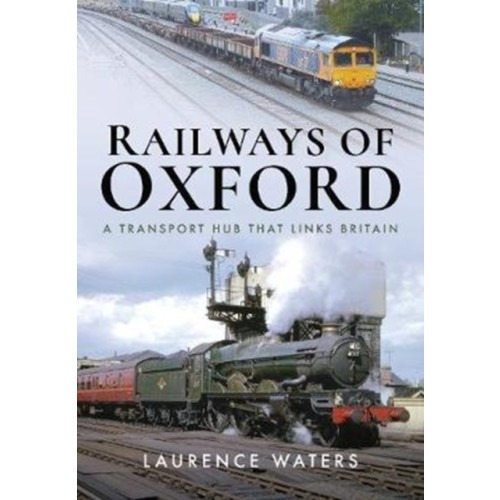 Pen & Sword Books Ltd Railways of Oxford (inbunden, eng)