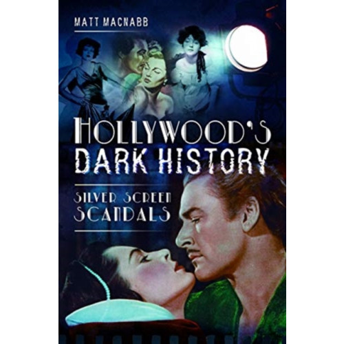 Pen & Sword Books Ltd Hollywood's Dark History (häftad, eng)