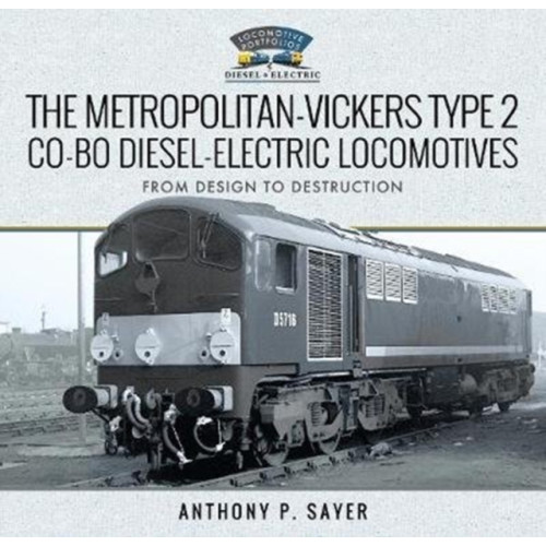 Pen & Sword Books Ltd The Metropolitan-Vickers Type 2 Co-Bo Diesel-Electric Locomotives (inbunden, eng)