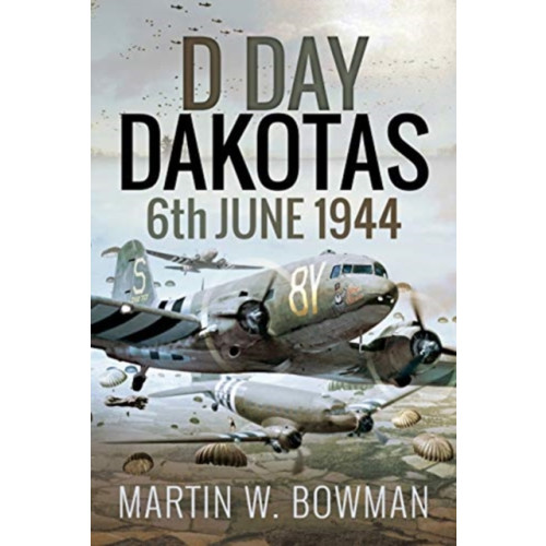 Pen & Sword Books Ltd D-Day Dakotas (inbunden, eng)