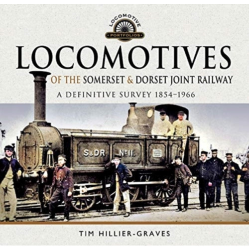 Pen & Sword Books Ltd Locomotives of the Somerset & Dorset Joint Railway (inbunden, eng)