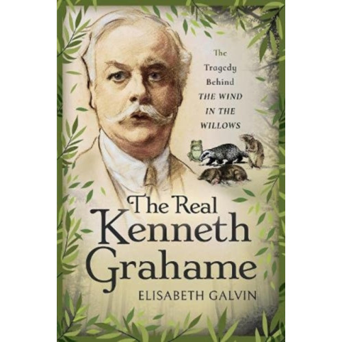 Pen & Sword Books Ltd The Real Kenneth Grahame (inbunden, eng)