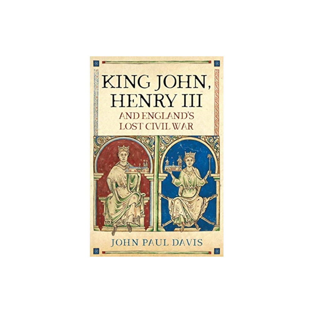 Produktbild för King John, Henry III and England's Lost Civil War (inbunden, eng)