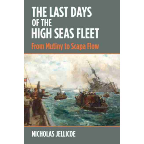 Pen & Sword Books Ltd The Last Days of the High Seas Fleet (inbunden, eng)