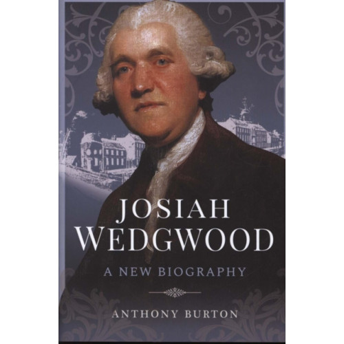 Pen & Sword Books Ltd Josiah Wedgwood (inbunden, eng)