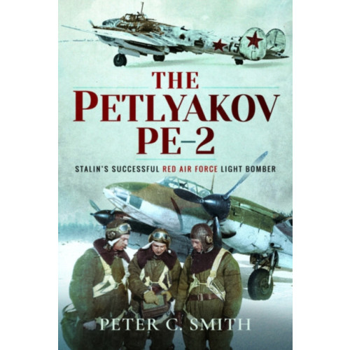 Pen & Sword Books Ltd The Petlyakov Pe-2 (inbunden, eng)