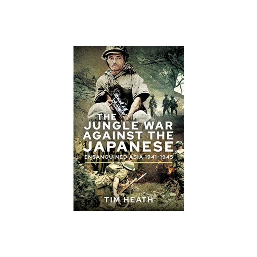 Produktbild för The Jungle War Against the Japanese (inbunden, eng)