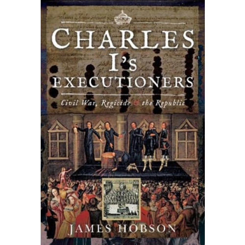 Pen & Sword Books Ltd Charles I's Executioners (inbunden, eng)