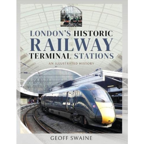 Pen & Sword Books Ltd London's Historic  Railway Terminal Stations (inbunden, eng)