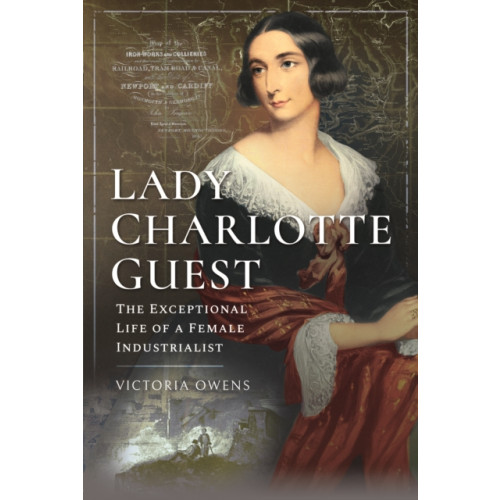 Pen & Sword Books Ltd Lady Charlotte Guest (inbunden, eng)