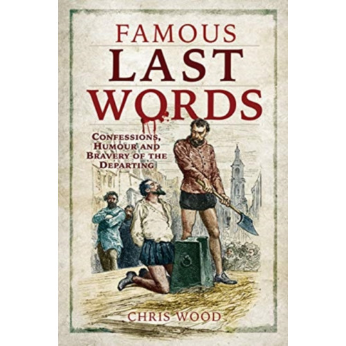 Pen & Sword Books Ltd Famous Last Words (häftad, eng)