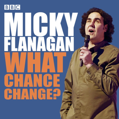 BBC Audio, A Division Of Random House Micky Flanagan: What Chance Change?