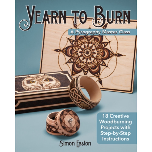 Fox Chapel Publishing Yearn to Burn: A Pyrography Master Class (häftad, eng)