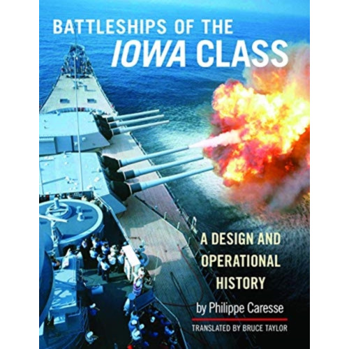 Pen & Sword Books Ltd Battleships of the Iowa Class: A Design and Operational History (inbunden, eng)