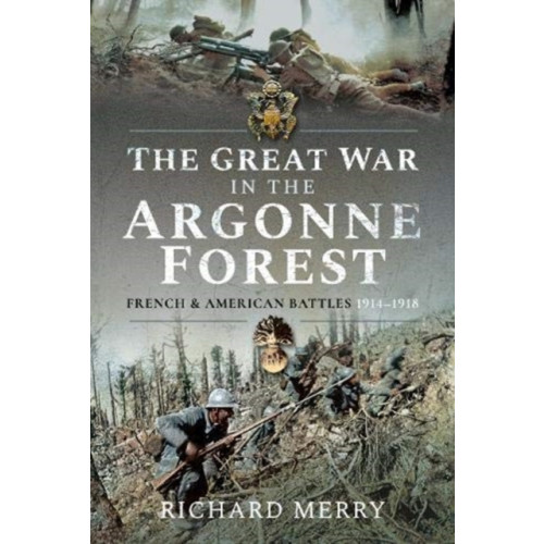 Pen & Sword Books Ltd The Great War in the Argonne Forest (inbunden, eng)
