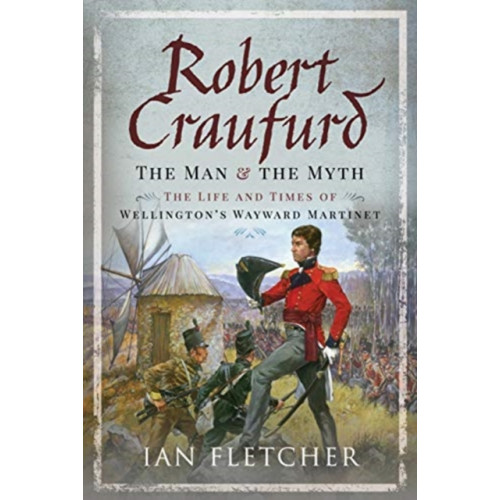 Pen & Sword Books Ltd Robert Craufurd: The Man and the Myth (inbunden, eng)