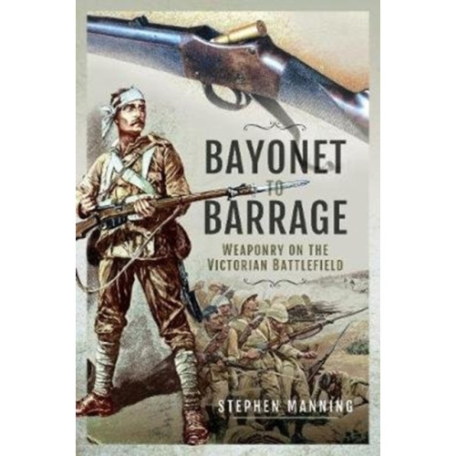 Pen & Sword Books Ltd Bayonet to Barrage (inbunden, eng)