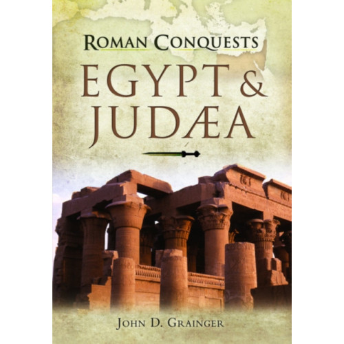 Pen & Sword Books Ltd Roman Conquests: Egypt and Judaea (häftad, eng)