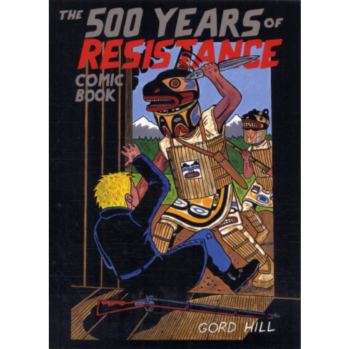 Arsenal Pulp Press 500 Years Of Resistance Comic Book (häftad, eng)