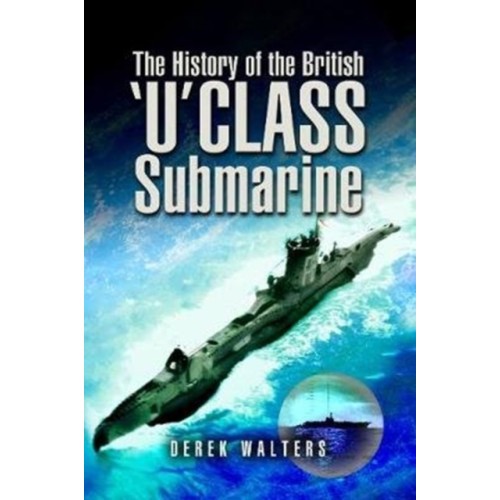 Pen & Sword Books Ltd The History of the British U Class Submarine (häftad, eng)