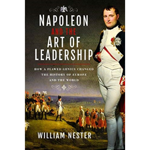 Pen & Sword Books Ltd Napoleon and the Art of Leadership (inbunden, eng)