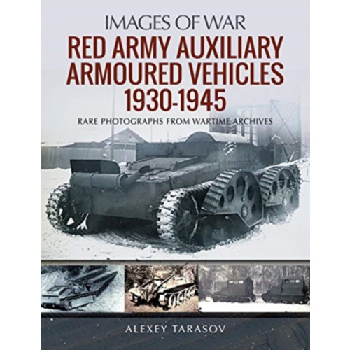Pen & Sword Books Ltd Red Army Auxiliary Armoured Vehicles, 1930-1945 (inbunden, eng)