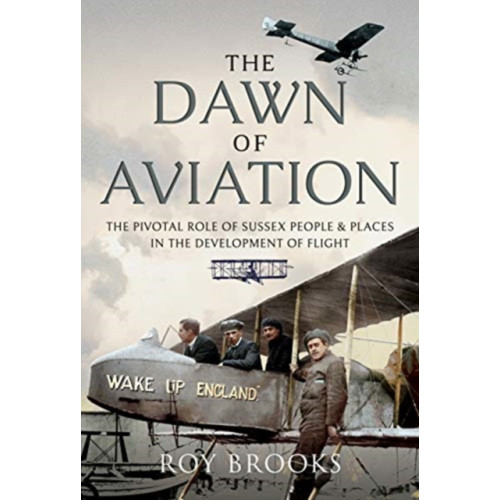 Pen & Sword Books Ltd The Dawn of Aviation (inbunden, eng)