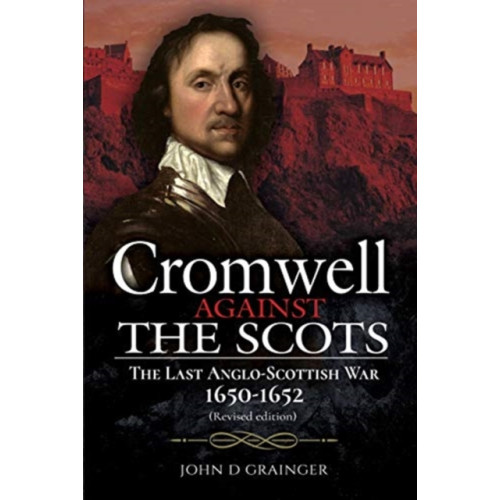 Pen & Sword Books Ltd Cromwell Against the Scots (inbunden, eng)