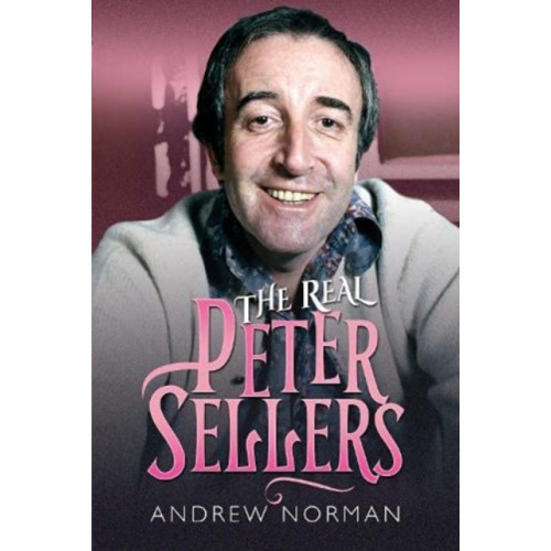 Pen & Sword Books Ltd The Real Peter Sellers (inbunden, eng)