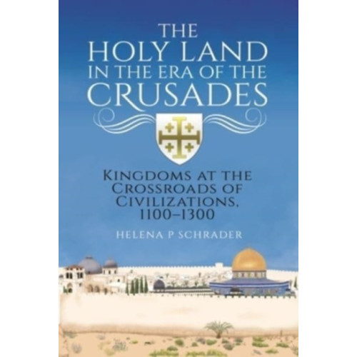 Pen & Sword Books Ltd The Holy Land in the Era of the Crusades (inbunden, eng)