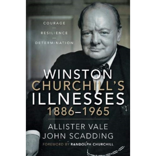 Pen & Sword Books Ltd Winston Churchill's Illnesses, 1886-1965 (inbunden, eng)