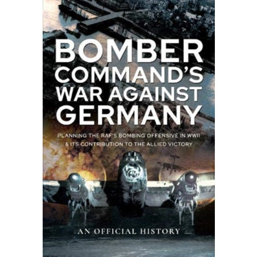 Pen & Sword Books Ltd Bomber Command's War Against Germany (inbunden, eng)