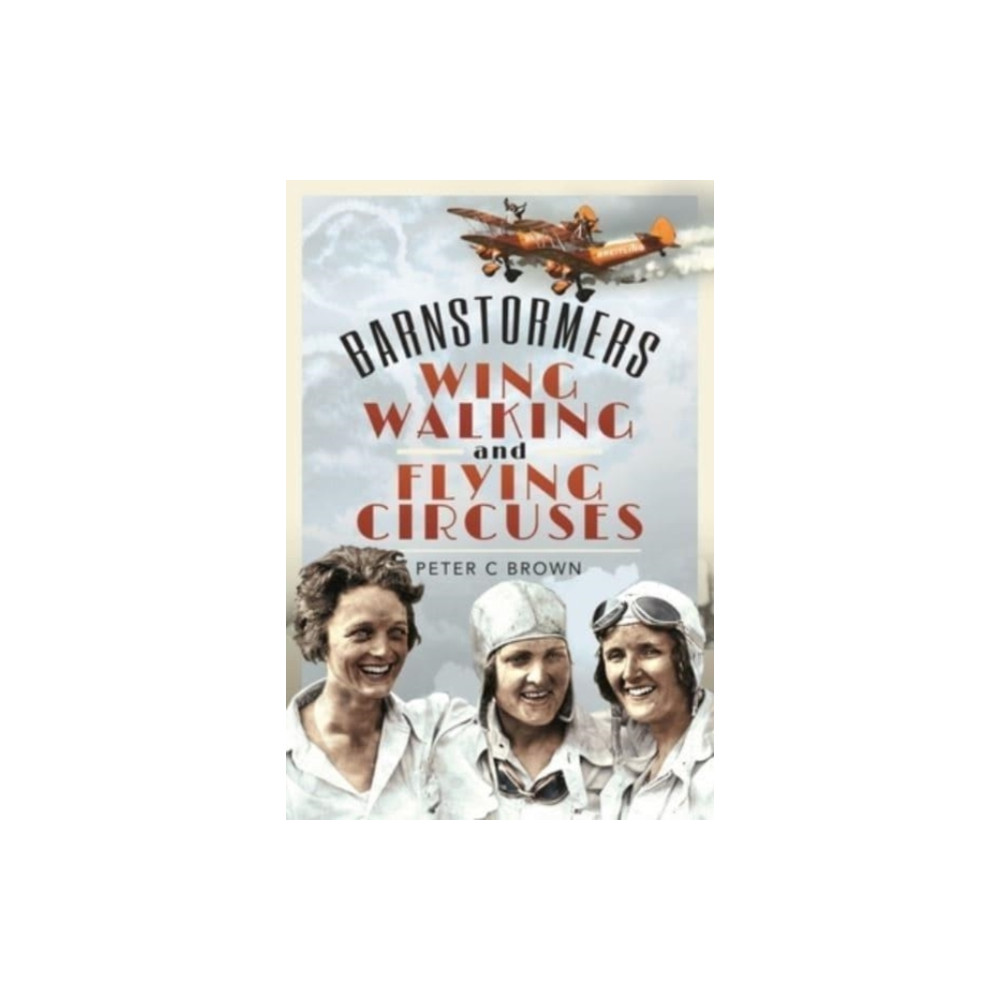 Produktbild för Barnstormers, Wing-Walking and Flying Circuses (inbunden, eng)