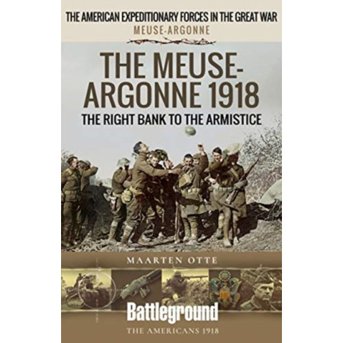 Pen & Sword Books Ltd The Meuse Heights to the Armistice (häftad, eng)