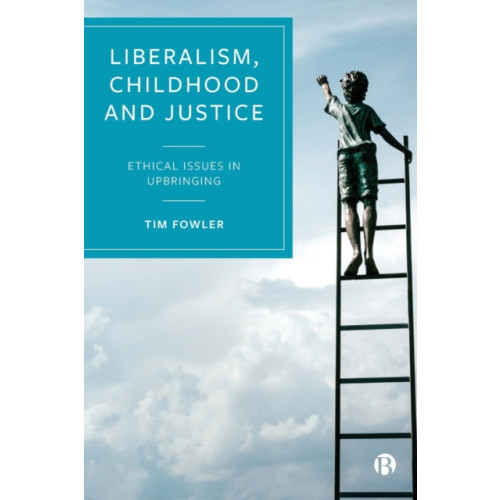 Bristol University Press Liberalism, Childhood and Justice (häftad, eng)