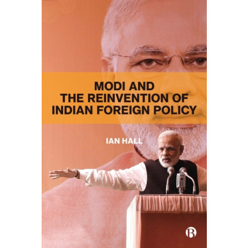 Bristol University Press Modi and the Reinvention of Indian Foreign Policy (häftad, eng)