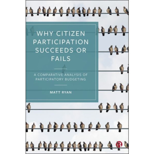 Bristol University Press Why Citizen Participation Succeeds or Fails (inbunden, eng)