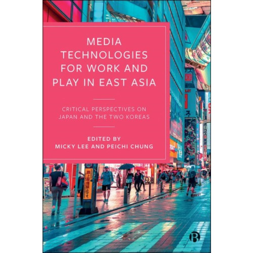 Bristol University Press Media Technologies for Work and Play in East Asia (inbunden, eng)