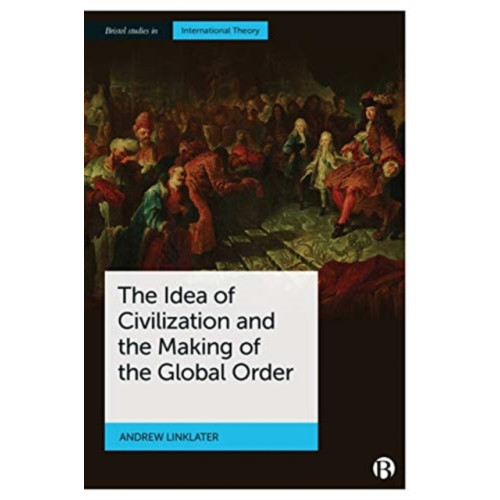 Bristol University Press The Idea of Civilization and the Making of the Global Order (häftad, eng)