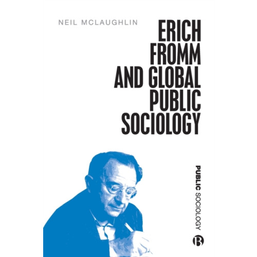 Bristol University Press Erich Fromm and Global Public Sociology (häftad, eng)