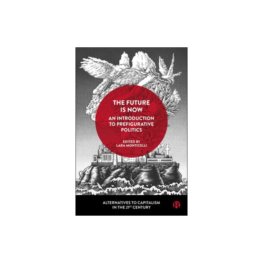 Produktbild för The Future Is Now: An Introduction to Prefigurative Politics (inbunden, eng)