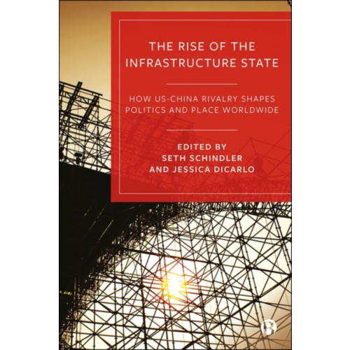 Bristol University Press The Rise of the Infrastructure State (inbunden, eng)