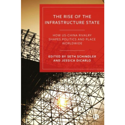 Bristol University Press The Rise of the Infrastructure State (häftad, eng)