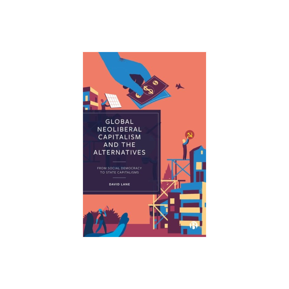Produktbild för Global Neoliberal Capitalism and the Alternatives (inbunden, eng)