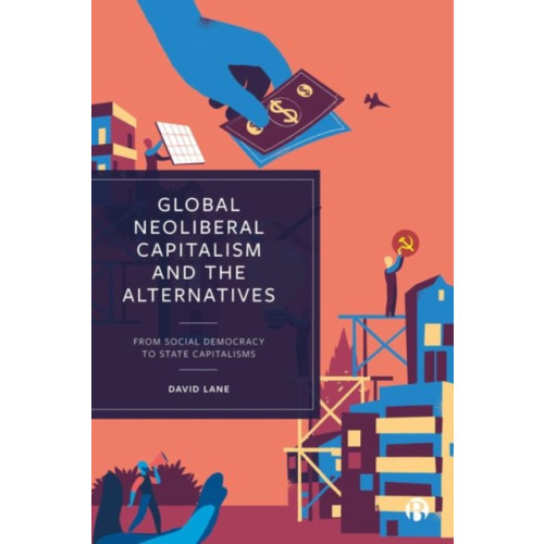 Bristol University Press Global Neoliberal Capitalism and the Alternatives (inbunden, eng)