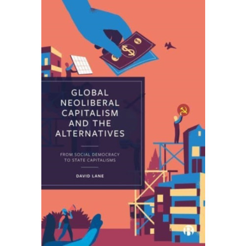 Bristol University Press Global Neoliberal Capitalism and the Alternatives (häftad, eng)