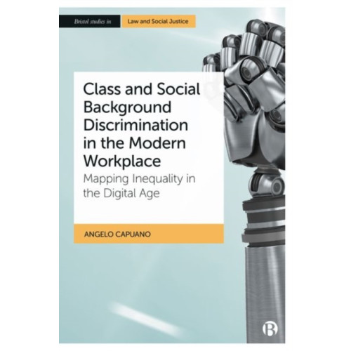 Bristol University Press Class and Social Background Discrimination in the Modern Workplace (inbunden, eng)