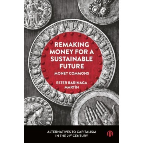 Bristol University Press Remaking Money for a Sustainable Future (inbunden, eng)