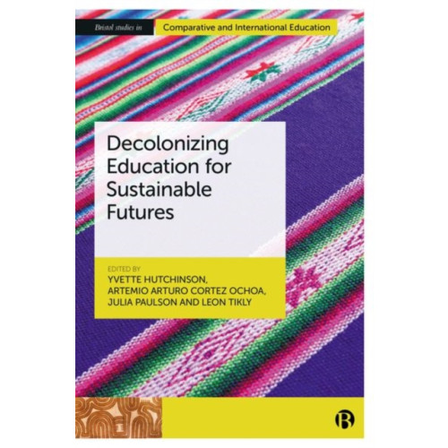 Bristol University Press Decolonizing Education for Sustainable Futures (inbunden, eng)