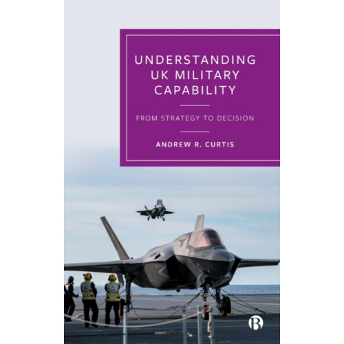 Bristol University Press Understanding UK Military Capability (inbunden, eng)